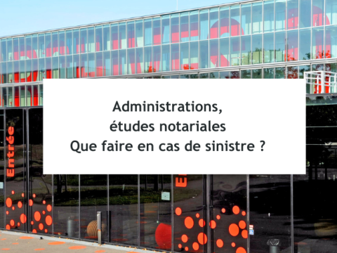 Visuel avec titre de l'article " que faire en cas de sinistre si vous êtes une administration ou une étude notariale ?